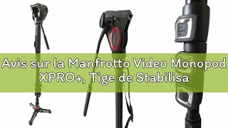 Avis sur la Manfrotto Video Monopod XPRO+, Tige de Stabilisateur pour Appareil Photo et Vidéo à 4 Se