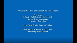 1996 Easter Production – “One Life at a Time” and “Come Unto Me” - Soloists and Kids Choir