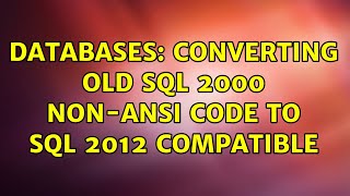 Databases: Converting old SQL 2000 Non-Ansi code to SQL 2012 compatible