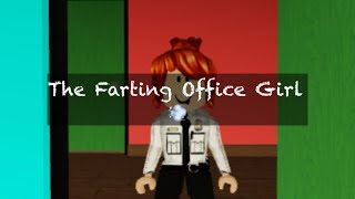 The Farting Office Girl (RobloxGamePlayz) 2024-2025