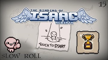 The Binding of Isaac: Rebirth / Challenge #15 : Slow Roll