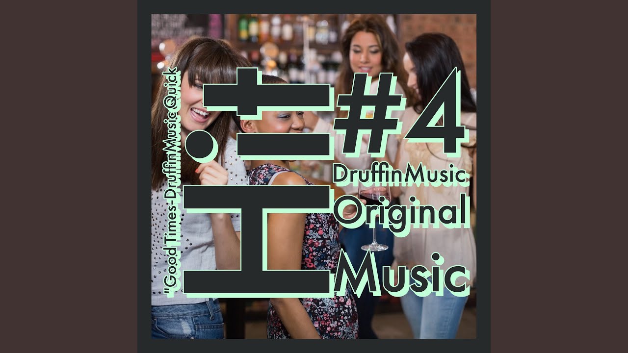 Good Times- DruffinMusic Quick Hit #4