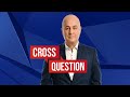 Cross Question 18/05 | Alistair Burt, Lord Andrew Adonis, Antonello Guerrera and Sarah Olney