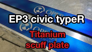 EP3 civic typeR Titanium scuff plate making video