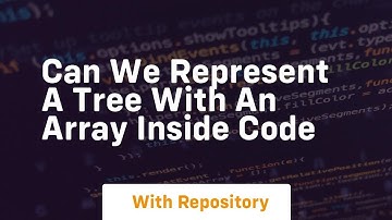 can we represent a tree with an array inside code