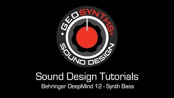GEOSynths Sound Design Tutorials - Behringer DeepMind 12 - Synth Bass