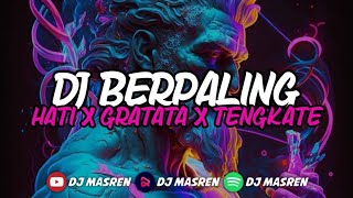 DJ BERPALING HATI X GRATATA X TENGKATE MENGKANE