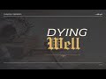 Dying Well - Pastor Joel Bixler