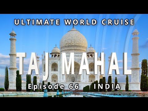 Journey to the TAJ MAHAL, India: Ep. 66 of our Ultimate World Cruise Video Thumbnail