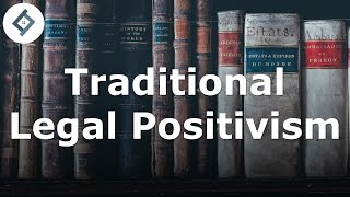 Traditional Legal Positivism | Jurisprudence