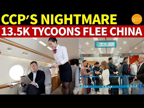 CCP?s Nightmare Is Coming! 13,500 Tycoons Flee China, $48 Billion Taken Away, Highest Number Global