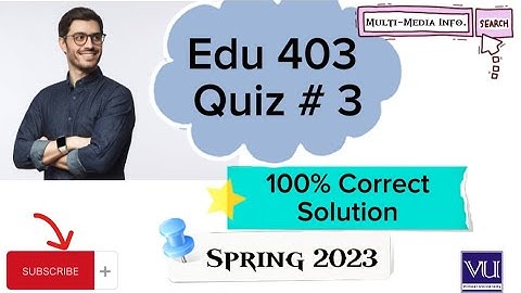 EDU 403 Quiz # 3 100% Correct Solution Spring 2023 || edu 403 quiz 3 solution || plz subscribe!