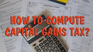 HOW TO COMPUTE CAPITAL GAINS TAX?