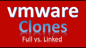 VMware Clones - Full vs Linked Clones