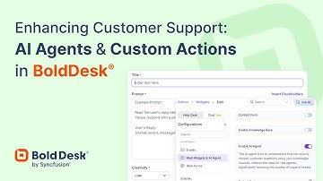 Enhancing Customer Support: AI Agents and Custom Actions in BoldDesk