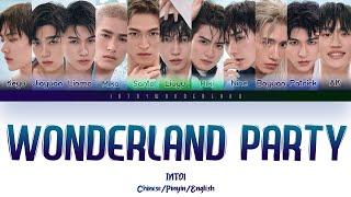 INTO1 -《WONDERLAND PARTY》 Color Coded Lyrics (Chinese/Pinyin/English)