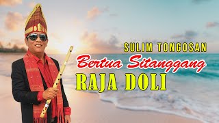RAJA DOLI - BERTUA SITANGGANG SULIM TONGOSAN