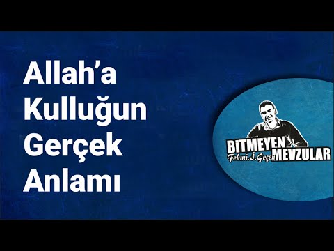 Allah'a Kulluğun Gerçek Anlamı