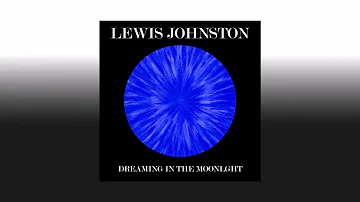 Lewis Johnston - Dreaming In The Moonlight (Audio)