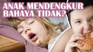 Anak Mendengkur Saat Tidur, Apakah Bahaya?
