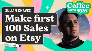 How To Make Your First 100 Sales On Etsy With Kittl