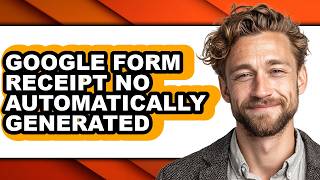 How to Google Form Receipt No Automatically Generated (easy Method)