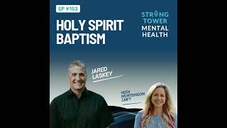 153. Holy Spirit Baptism with Jared Laskey