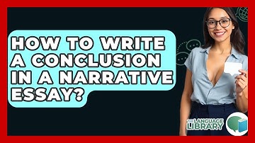 How To Write A Conclusion In A Narrative Essay? - The Language Library