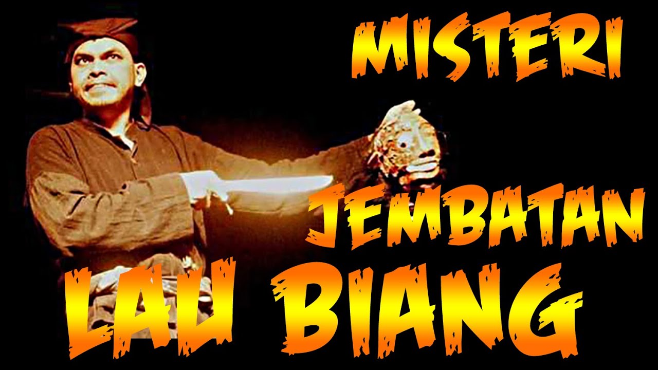 MISTERI MENGERIKAN JEMBATAN LAU BIANG