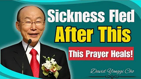 David Yonggi Cho | Prayer To God For Healing and Health