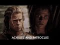 achilles and patroclus || you’re the reason