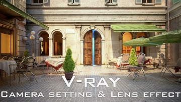 Camera Settings and Lens effects Using V-Ray in 3DS Max
