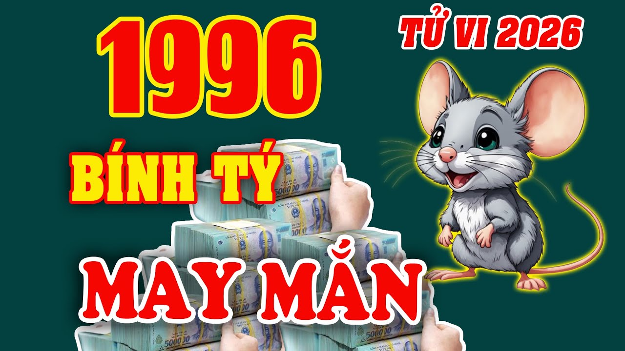 Tử Vi Tuổi BÍNH TÝ 1996 Năm 2026, VẬN HỘI VÀNG SON, Đời Đổi Thay Nhanh