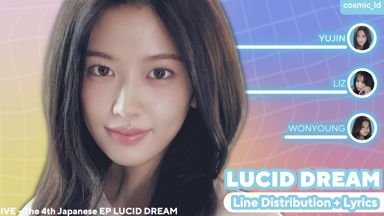 IVE (アイヴ) - LUCID DREAM (Line Distribution + Lyrics) - YouTube