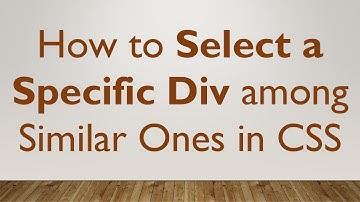How to Select a Specific Div among Similar Ones in CSS