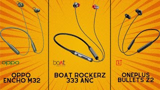 Oppo Enco M32 vs OnePlus Bullets Z2 vs BoAt Rockerz 333 ANC Detailed Review & Comparison 🔥🔥