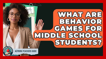 What Are Behavior Games For Middle School Students? - Aspiring Teacher Guide