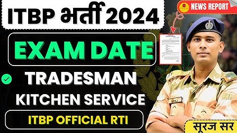 GOOD NEWS😎 ITBP KITCHEN SERVICE EXAM DATE 2025 ITBP TRADESMAN ANIMAL TRANSPORT ALL VACANCY 2025 