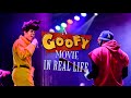 A goofy movie in real life