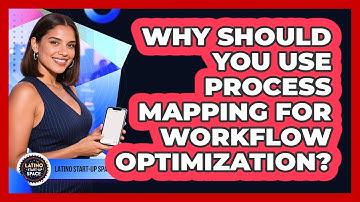 Why Should You Use Process Mapping For Workflow Optimization? - Latino Start Up Space