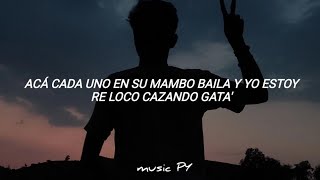 cada uno en su mambo baila y yo estoy re loco casando gatas (Letra/Lyrics)