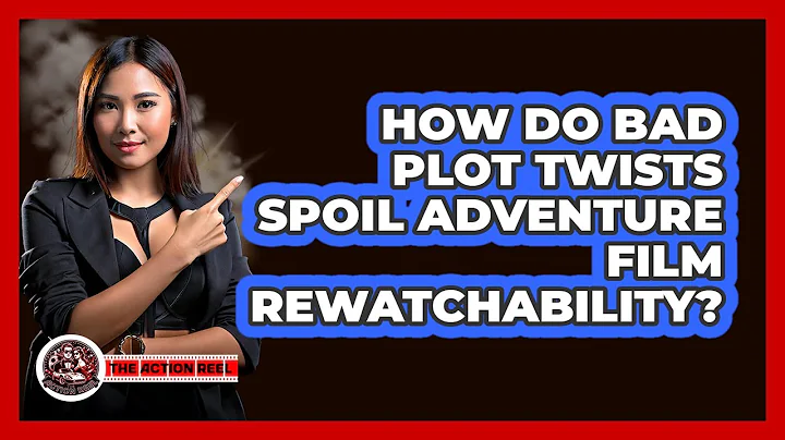 How Do Bad Plot Twists Spoil Adventure Film Rewatchability? - The Action Reel