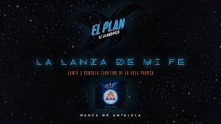 Video-Miniaturansicht von „06 - La lanza de mi fe [ con Cebolla de La Vela ] - EL PLAN DE LA MARIPOSA“