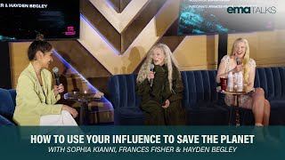How to Use Your Influence to Save the Planet With Sophia Kianni, Frances Fisher, and Hayden Begley