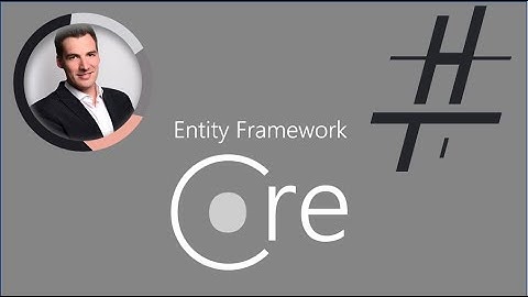 Entity Framework Core in weniger als 25 min verstehen.