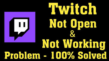 How To Fix Twitch App Not Open Problem Android & Ios - Twitch App Not Working Problem Android & Ios