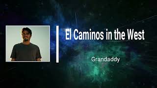 Grandaddy - El Caminos In The West (Lyrics)