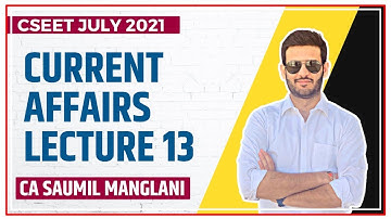 CURRENT AFFAIRS LECTURE 13 | CSEET JULY 2021 | CA SAUMIL MANGLANI