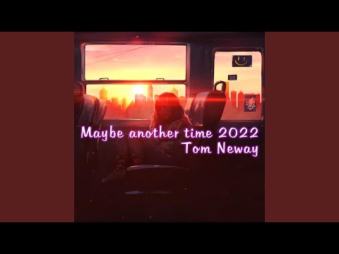Maybe Another Time