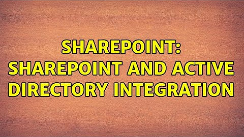 Sharepoint: Sharepoint and Active Directory Integration (2 Solutions!!)